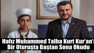 Hafız Muhammed Talha Kurt Kur’an’ı Bir Oturuşta Baştan Sona Okudu