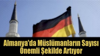 Almanya'da Müslümanların sayısı önemli şekilde artıyor