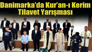 Danimarka’da Kur’an-ı Kerim Tilavet Yarışması