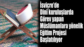 İsviçre’de Müslümanlara Yönelik Eğitim Projesi Başlatılıyor