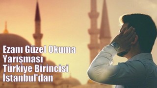 Ezanı Güzel Okuma Yarışması Türkiye Birincisi İstanbul'dan