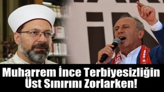 Muharrem İnce terbiyesizliğin üst sınırını zorlarken!