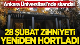 28 şubat zihniyeti Ankara Üniversitesi’nde hortladı