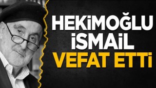 Hekimoğlu İsmail vefat etti