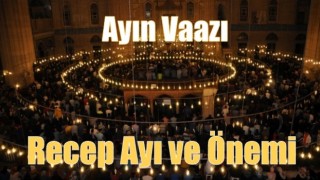 Ayın Vaazı, Recep Ayı ve Önemi