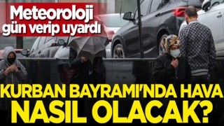 Kurban Bayramı'nda hava nasıl olacak?