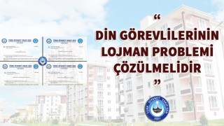 Din Görevlilerimizin lojman problemi Çözülmelidir