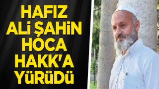 Kurra Hafız Ali Şahin Hoca vefat etti