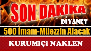 Diyanet, kurum içi 500 imam müezzin alacak