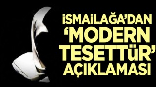 İsmailağa'dan modern tesettür açıklaması!