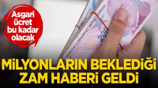 Milyonların beklediği zam haberi geldi! Asgari ücret bu kadar olacak