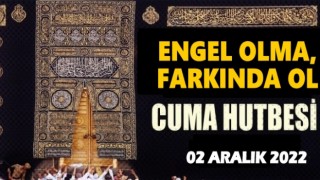 02 Aralık 2022 Tarihli Cuma Hutbesi