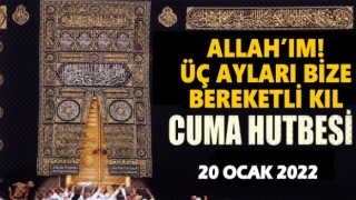 20 Ocak 2022 Tarihli Cuma Hutbesi