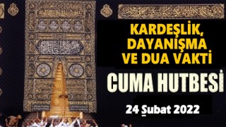 24 Şubat 2022 Tarihli Cuma Hutbesi