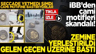 İBB’den cami motifleri skandalı! Zemine yerleştirildi, insanlar üzerine bastı