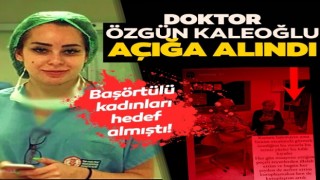 Artık Eski Türkiye Yok! Doktor Özgün Kaleoğlu, açığa alındı