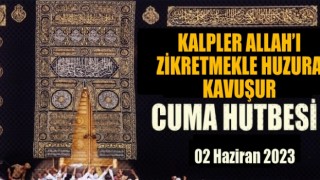 02 Haziran 20223 Tarihli Cuma Hutbesi