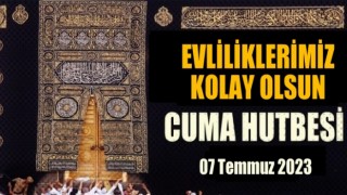 07 Temmuz 20223 Tarihli Cuma Hutbesi