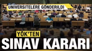 YÖK'ten son dakika sınav kararı! Üniversitelere gönderildi