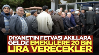 Diyanet'in fetvası akıllara geldi! Emekilere 20 bin lira verecekler