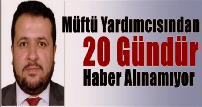 Elazığ Müftü Yardımcısı İstanbul'da kayboldu