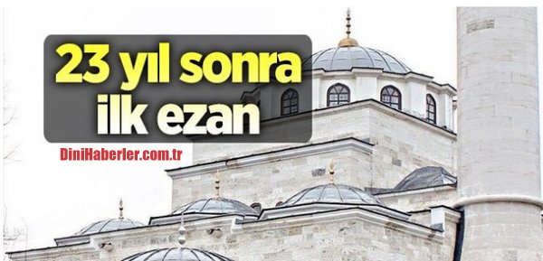 23 yıl sonra ilk ezan