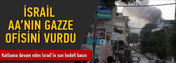 İsrail AA&#39;nın Gazze ofisini vurdu