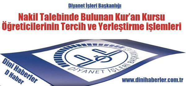 Nakil Talebinde Bulunan Kur’an Kursu &#214;ğreticilerinin Tercih ve Yerleştirme işlemleri