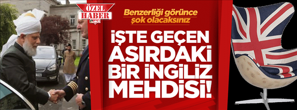 İşte ge&#231;en asırdaki bir İngiliz Mehdisi...