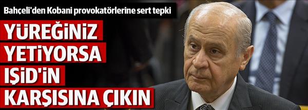 Bah&#231;eli, Sıkıysa IŞİD in karşısına &#231;ıkın