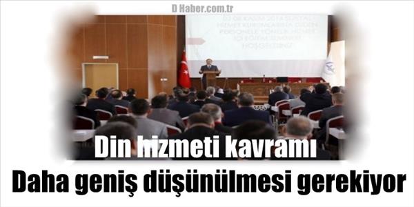 Din hizmeti kavramı daha geniş d&#252;ş&#252;n&#252;lmesi gerekiyor