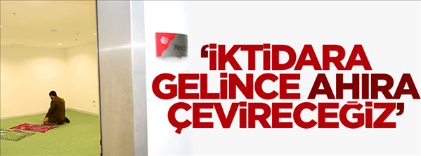 İktidara gelince mescidi ahıra &#231;evireceğiz