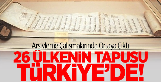 26 ülkenin tapusu Türkiye’nin elinde