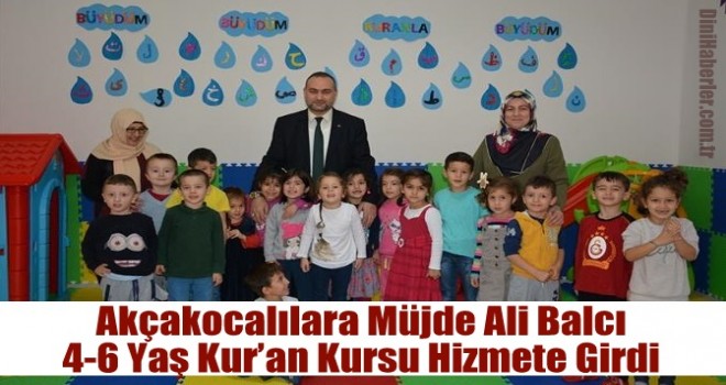 Akçakocalılara Müjde Ali Balcı 4-6 Yaş Kur’an Kursu Hizmete Girdi