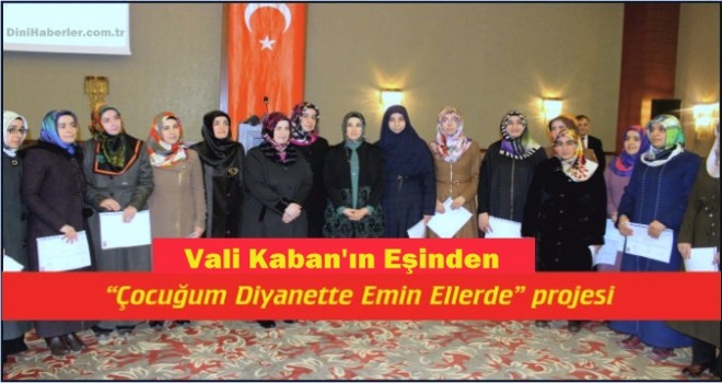 Vali'nin Eşinden 'Çocuğum Diyanet’te Emin Ellerde' Projesi