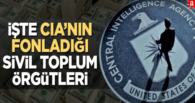 İşte CIA’nın fonladığı sivil toplum örgütleri