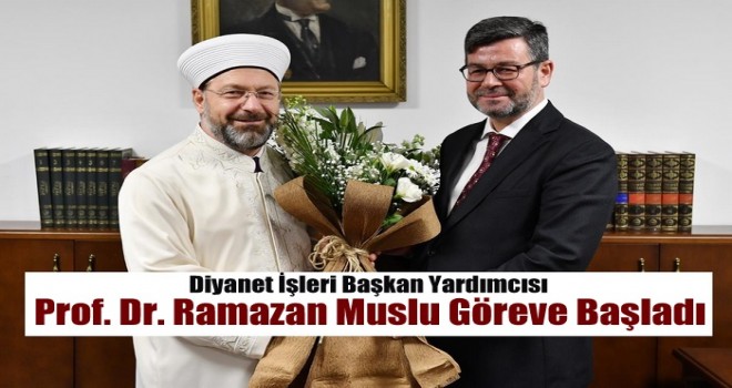 Prof. Dr. Ramazan Muslu Göreve Başladı