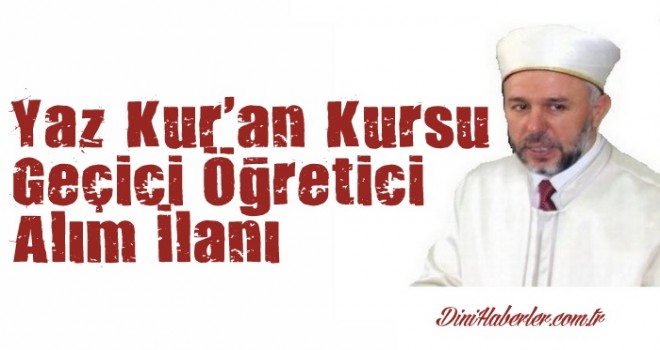 Yaz Kur'an Kursu Geçici Öğretici Alım İlanı