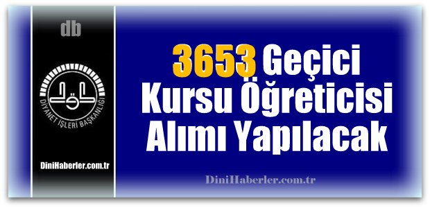 3653 Geçici Yaz Kur’an Kursu Öğreticisi Alımı Yapılacak