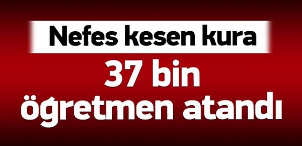 37 bin öğretmen ataması yapıldı