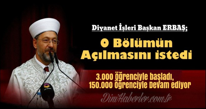 Başkan Erbaş, İlahiyat Fakültelerinden O Bölümü Açmalarını İstedi