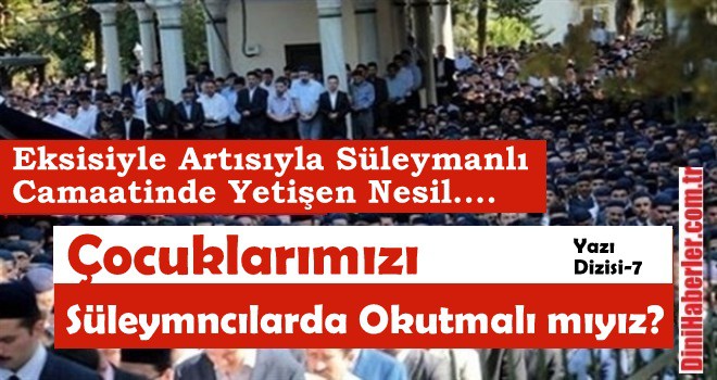 Çocuklarımızı Süleymncılarda Okutmalı mıyız?