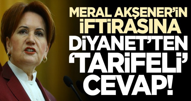 Meral Akşener’in iftirasına Diyanet’ten Belgeli cevap!