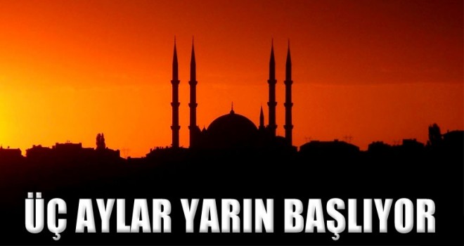 Üç aylar yarın başlıyor