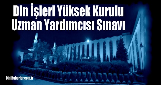 Din İşleri Yüksek Kurulu Uzman Yardımcısı Sınavı