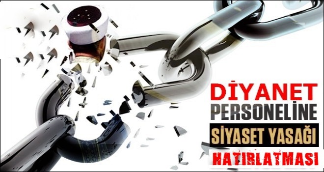 Diyanet Personeline Siyasetle İlgilenme Yasağı