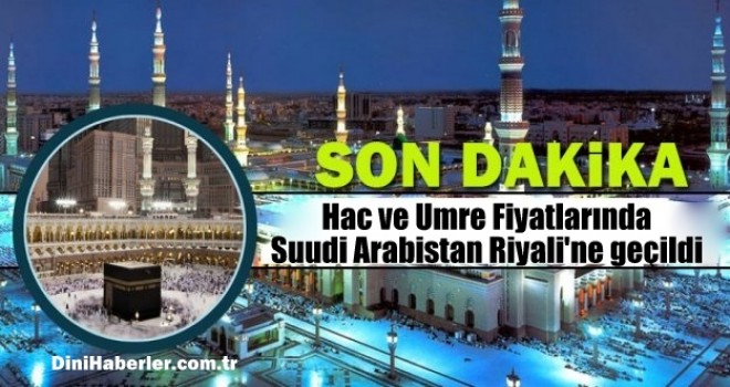 Diyanet hac ve umre fiyatlarında Suudi Arabistan Riyali'ne geçti