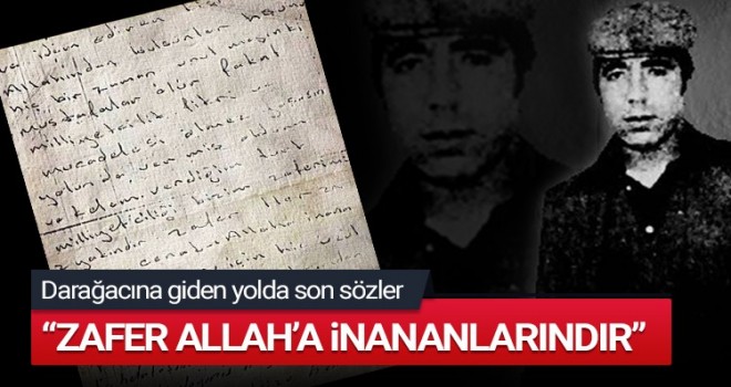 Darağacına giden yolda son sözler: ZAFER ALLAH'A İNANANLARINDIR