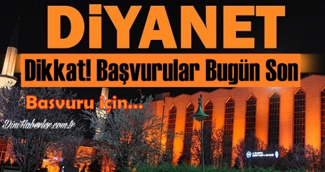 Dikkat! Başvurular Bugün Sona Eriyor