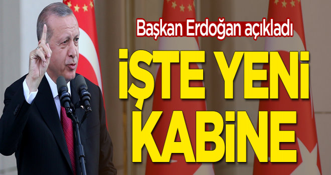 Cumhurbaşkanı Erdoğan yeni kabineyi açıkladı